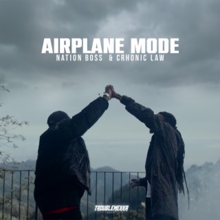 Airplane Mode ft. Chronic Law & Troublemekka lyrics | Boomplay Music