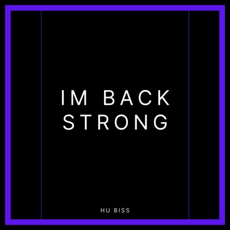 IM BACK STRONG