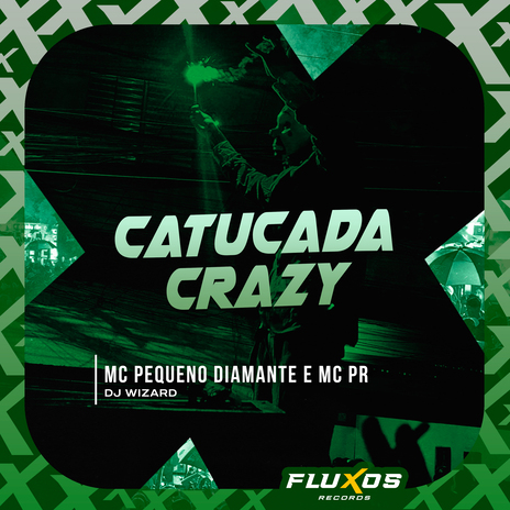 Catucada Crazy ft. MC PR & DJ Wizard | Boomplay Music