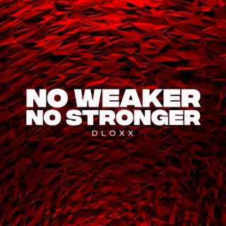 No Weaker No Stronger