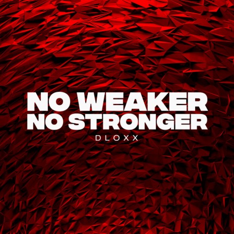 No Weaker No Stronger | Boomplay Music