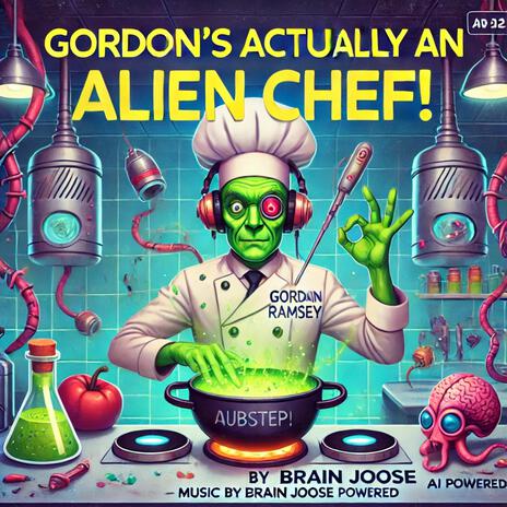 Gordon's Actually An Alien Chef!