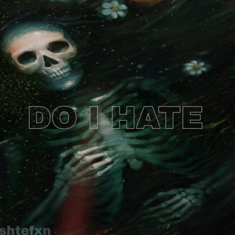 Do I Hate (Slowed)