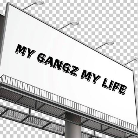 MY GANGZ MY LIFE | Boomplay Music