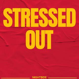 STRESSED OUT