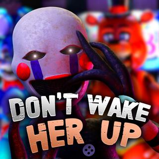 Don't Wake Her Up