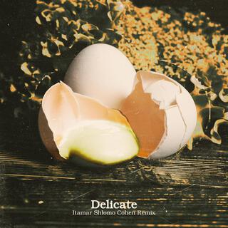 Delicate (Itamar Shlomo Cohen Remix)