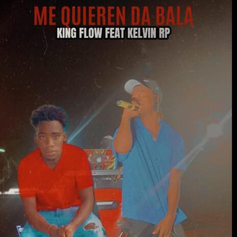 me quieren dar bala ft. kelvin rp | Boomplay Music