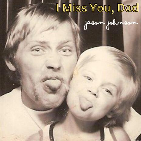 I Miss You, Dad | Boomplay Music