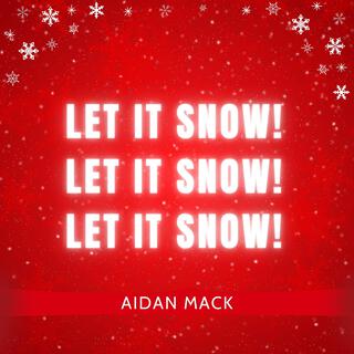 Let It Snow! Let It Snow! Let It Snow!