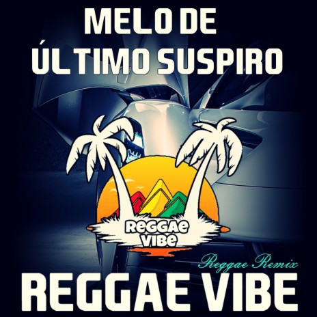 Melo De Último suspiro (Reggae Remix)