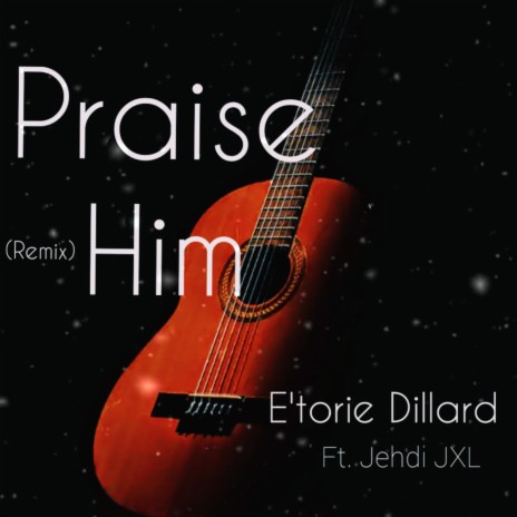 Praise Him (REMIX) | Boomplay Music
