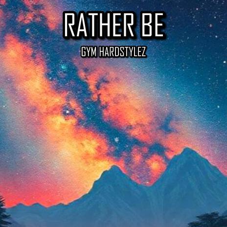 Rather Be (Hardstyle) | Boomplay Music