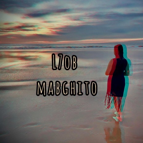 L7ob Mabghito - الحب مابغيتو