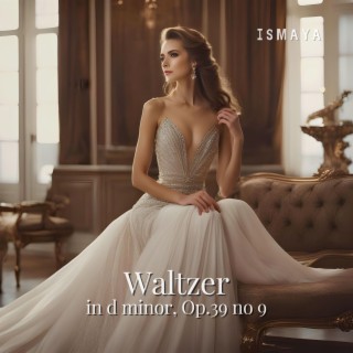 Waltzer in d minor, Op.39 no 9