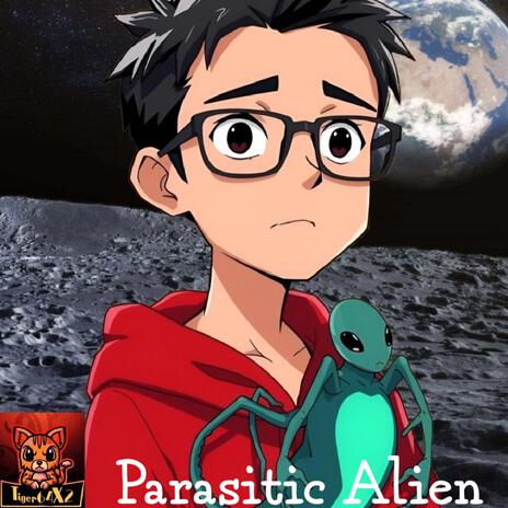 Parasitic Alien | Boomplay Music