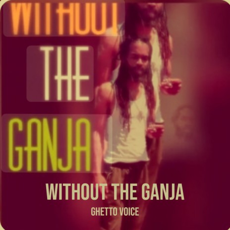 Without the Ganja | Boomplay Music