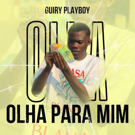 OLHA PARA MIM ft. Guiry Playboy | Boomplay Music