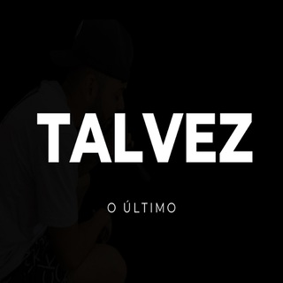 Talvez o último