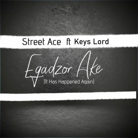 Egadzor Ake (It Has Happened Again) ft. KEYS LORD | Boomplay Music