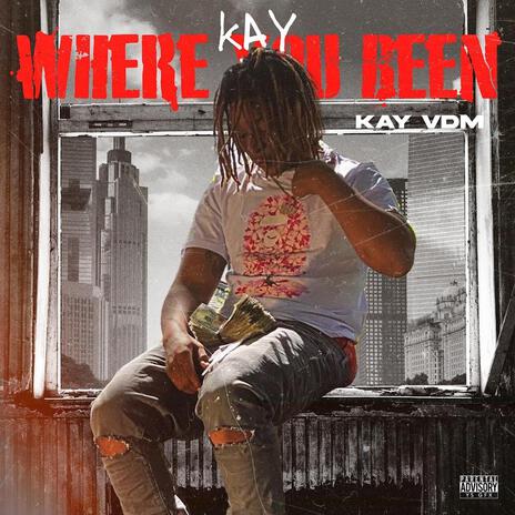 Kay Where You Been | Boomplay Music