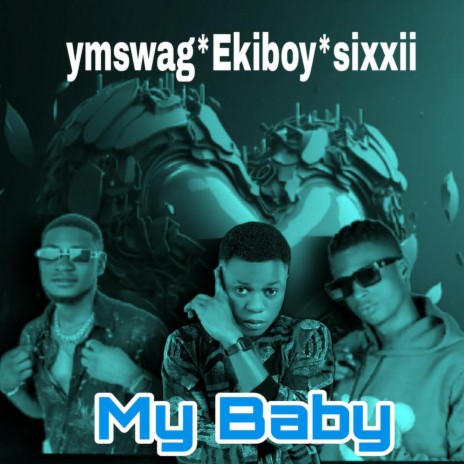 My Baby ft. Ekiboy & Sixxii | Boomplay Music