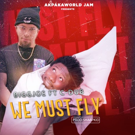 WE MUST FLY ft. C-DUB | Boomplay Music