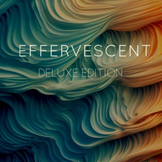 Effervescent (Deluxe Edition)