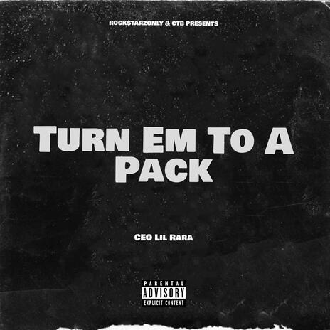 Turn Em To A Pack (Freestyle)