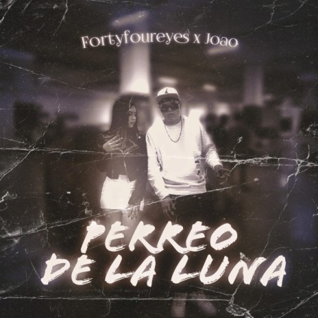 PERREO DE LA LUNA ft. FortyfourEyes | Boomplay Music