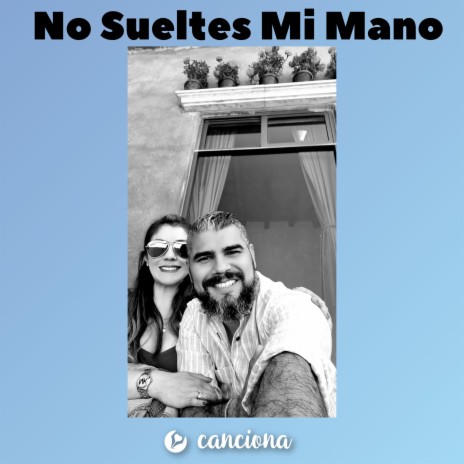 No Sueltes Mi Mano | Boomplay Music