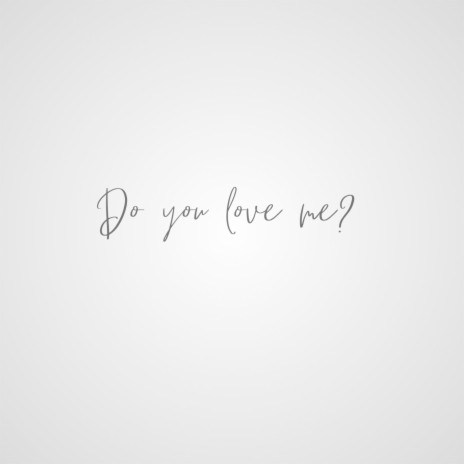 Do you love me | Boomplay Music