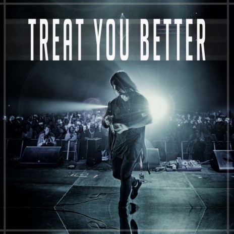 Treat You Better (Metal version) | Boomplay Music