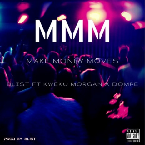 MMM (Make Money Moves) ft. Dompe & Kweku Morgan | Boomplay Music