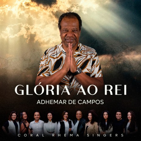 Glória ao Rei ft. Coral Rhema Singers | Boomplay Music