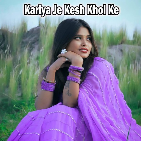 Kariya Je Kesh Khol Ke ft. Mitali Ghosh | Boomplay Music