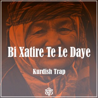 Bi Xatire Te Le Daye (Kurdish Trap)