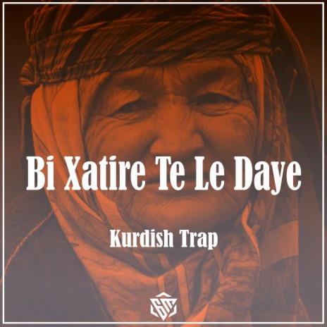 Bi Xatire Te Le Daye (Kurdish Trap) | Boomplay Music