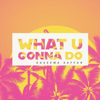 What U Gonna Do (Original Mix)