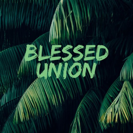 Blessed Union | Boomplay Music