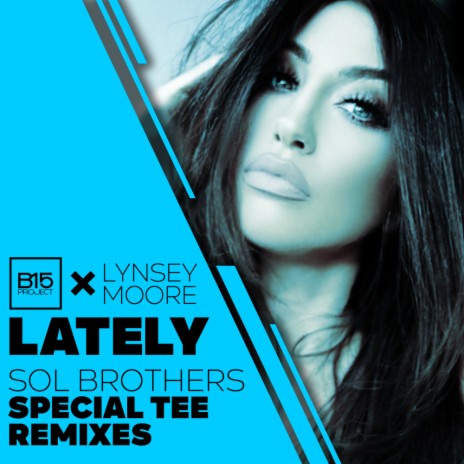 Lately (Sol Brothers & Special Tee Remix extended) ft. Lynsey Moore | Boomplay Music