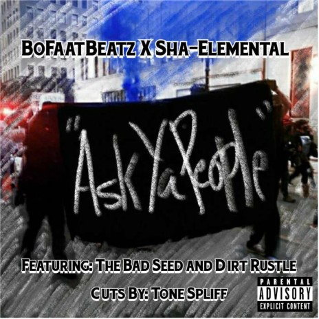 Ask Ya People ft. Sha-Elemental, The Bad Seed, Tone Spliff & Dirt Rustle