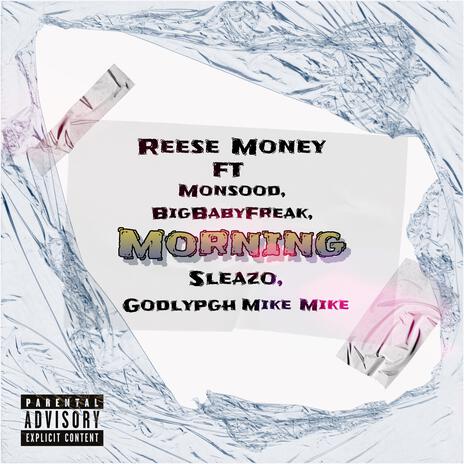 Morning ft. Monsood, BigBabyFreak, Sleazo & GodlyPgh Mike Mike | Boomplay Music