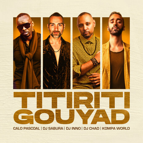 Titiriti Gouyad ft. DJ Chad, Caló Pascoal, DJ Sabura & Kompa World | Boomplay Music