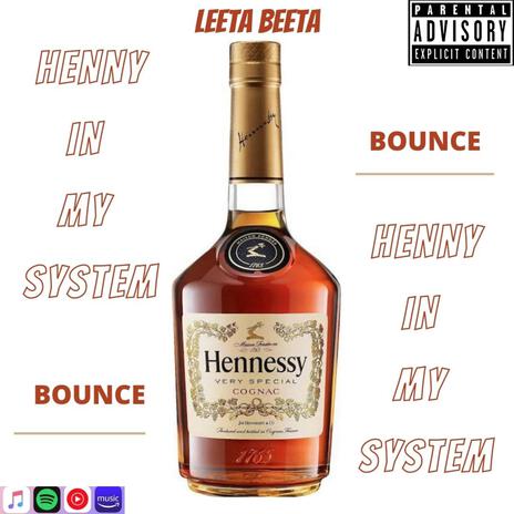 HENNY IN MY SYSTEM