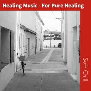 Healing Music - For Pure Healing