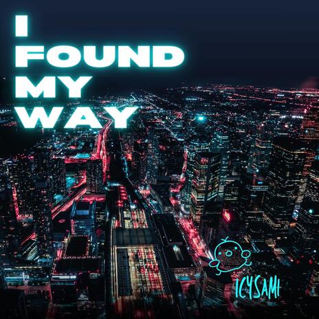 I Found My Way | Boomplay Music