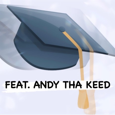 Graduate It 2 (EXTENDED) ft. Andy Tha Keed