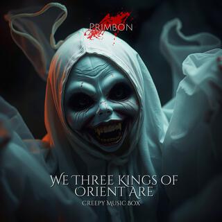 We Three Kings of Orient Are (Creepy Music Box)