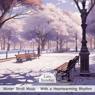 Winter Stroll Music-With a Heartwarming Rhythm